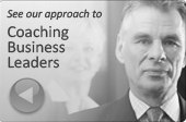 See our approach to Coaching Business Leaders